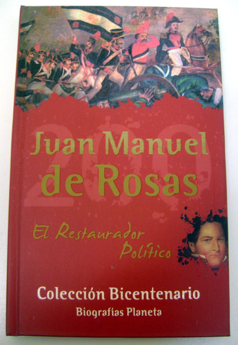 Juan Manuel De Rosas Restaurador Biografias Planeta Boedo
