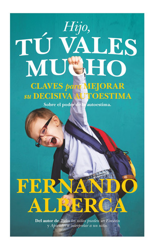 Hijo, tú vales mucho: Claves para mejorar la decisiva autoestima, de Alberca de Castro, Fernando. Serie Padres y educadores Editorial TOROMITICO, tapa blanda en español, 2022