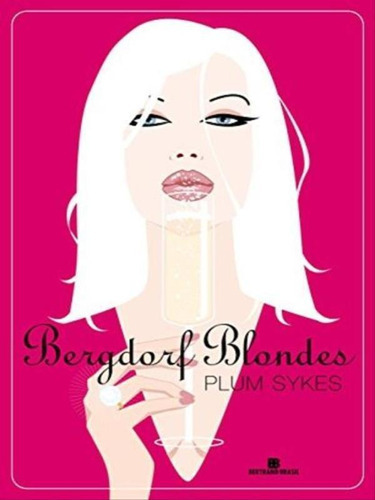 Bergdorf Blondes, De Sykes, Plum. Editora Bertrand Brasil, Capa Mole, Edição 2ª Edição - 2006 Em Português