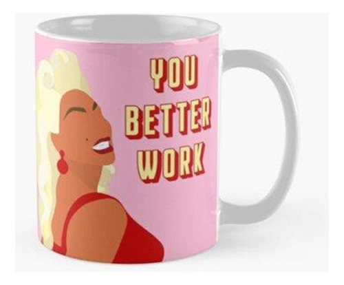 Taza Drag Queen - Será Mejor Que Trabajes Calidad Premium