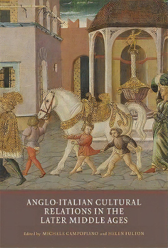 Anglo-italian Cultural Relations In The Later Middle Ages, De Helen Fulton. Editorial York Medieval Press, Tapa Dura En Inglés