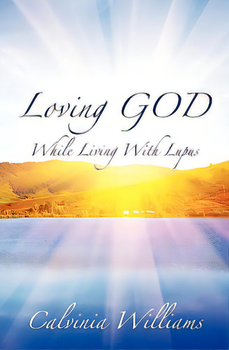 Loving God While Living With Lupus, De Williams, Calvinia. Editorial Createspace, Tapa Blanda En Inglés