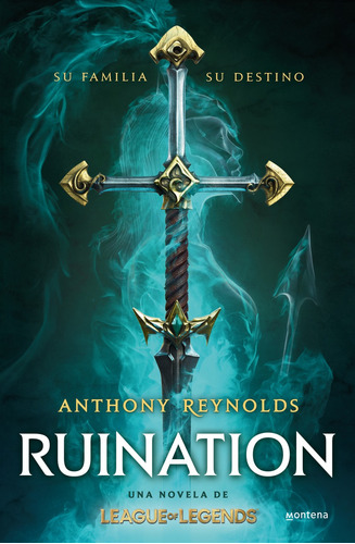 Ruination: Una novela de League of Legends: Su familia. Su destino., de Reynolds, Anthony., vol. 1.0. Editorial Montena, tapa dura, edición 1.0 en español, 2022