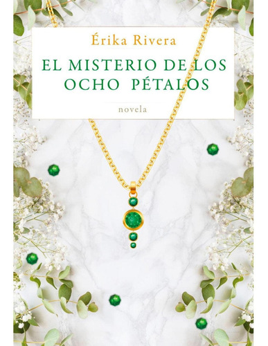 El Misterio De Los Ocho Pétalos: , de Erika Rivera Bravo., vol. 1. Editorial Lectorum, tapa pasta blanda, edición 1 en español, 2023