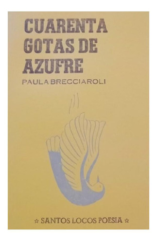 Libro - Cuarenta Gotas De Azufre - Paula Brecciaroli