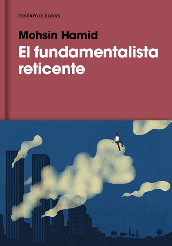 El Fundamentalista Reticente, De Hamid, Mohsin. Editorial Reservoir Books, Tapa Dura En Español