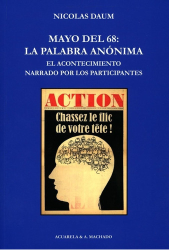 MAYO DEL 68: LA PALABRA ANONIMA, de NICOLAS DAUM. Editorial Machado Libros en español