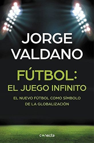 Futbol:el Juego Infinito - Valdano, Jorge
