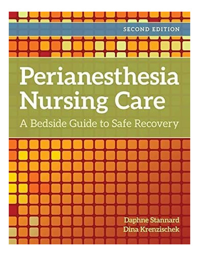 Libro: Perianesthesia Nursing Care: A Bedside Guide For Safe