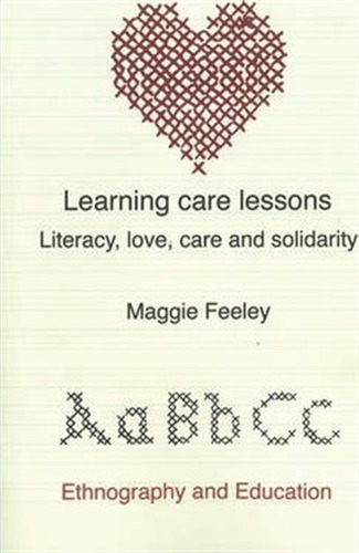 Learning Care Lessons: Literacy, Love, Care And Solidarit...