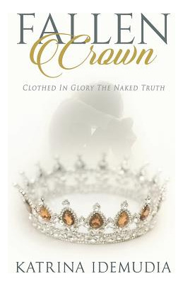 Libro Fallen Crown: Clothed In Glory The Naked Truth - Id...