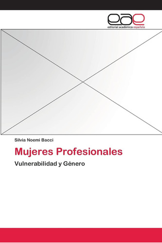 Libro:mujeres Profesionales: Vulnerabilidad Y Género (spanis