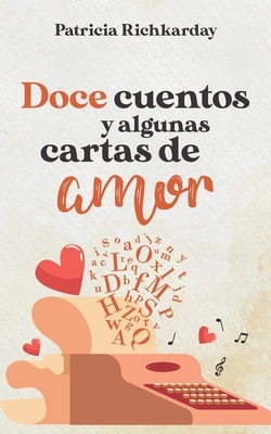 Libro Doce Cuentos Y Algunas Cartas De Amor - Richkarday,...