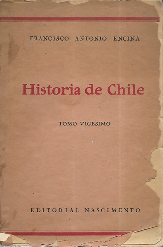 Historia De Chile Tomo Vigésimo / Fco.  Encina / Nascimento