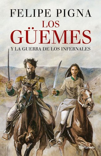 Los Guemes - Felipe Pigna -pd