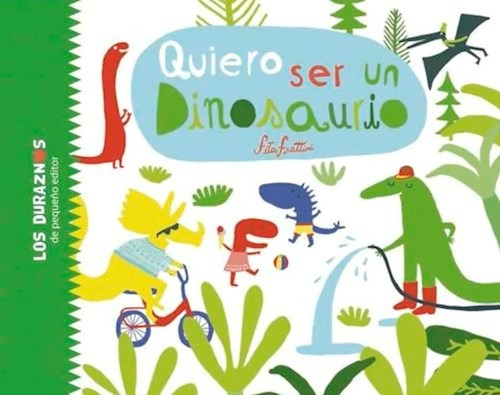 Quiero Ser Un Dinosaurio - Frattini Fita (libro)