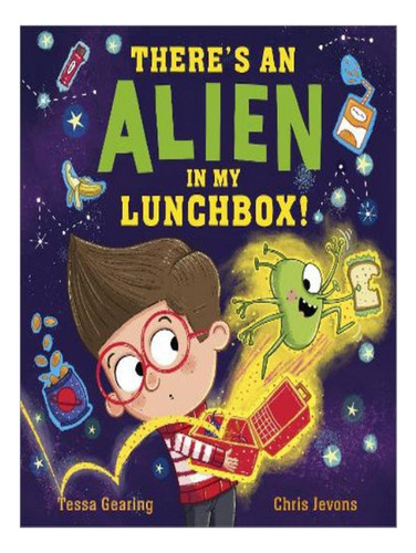 There's An Alien In My Lunchbox! - Tessa Gearing. Eb06