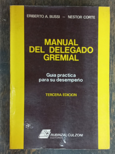 Manual Del Delegado Gremial * Guia Practica * Eriberto Bussi