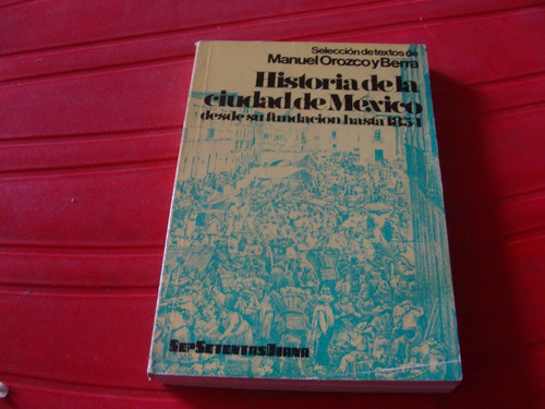 Historia De La Ciudad De Mexico Desde Su Fundacion Hasta 185