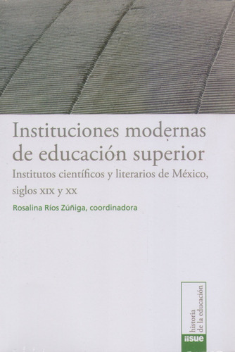Instituciones Modernas De Educación Superior, De Rosalina Ríos Zuñiga. Editorial Bonilla Y Artigas En Español