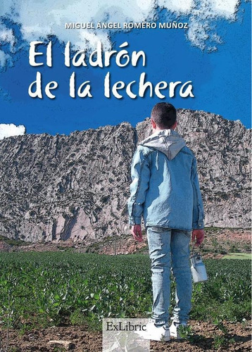 El ladrón de la lechera, de Miguel Ángel Romero Muñoz. Editorial Exlibric, tapa blanda en español, 2021