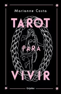 Tarot Para Vivir - Marianne Costa, de Costa, Marianne. Editorial Grijalbo, tapa blanda en español, 2022