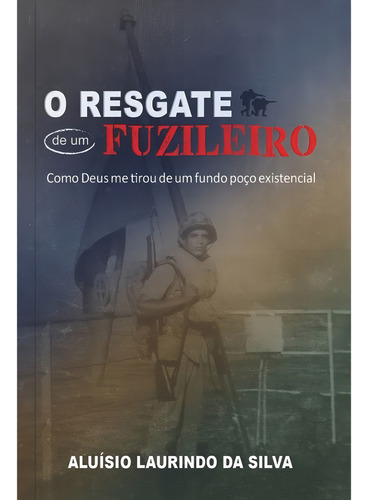 O resgate de um fuzileiro, de Silva, Aluísio Laurindo da. Editorial Ministérios Pão Diário, capa mole em português, 2021