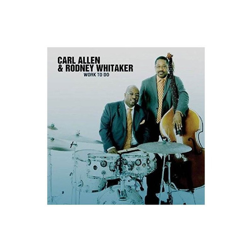 Allen Carl / Whitaker Rodney Work To Do Usa Import Cd Nuevo