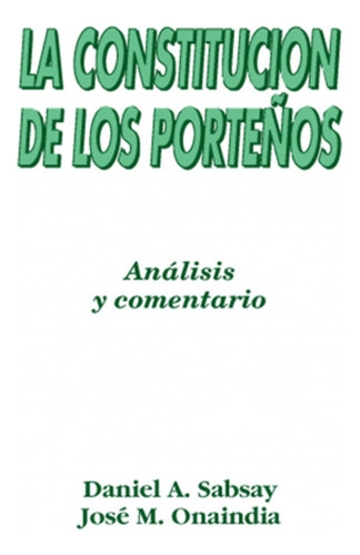 La Constitucion De Los Porteños - Sabsay, Onaindia