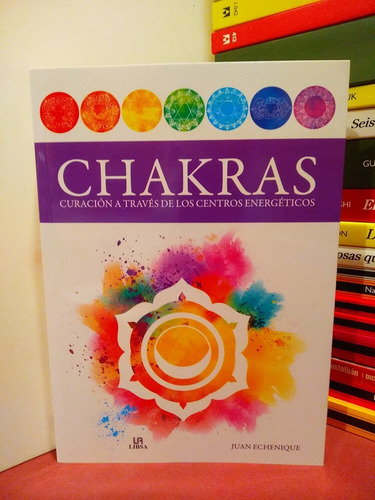 Chakras. Curación A Través De Los Centros Energéticos