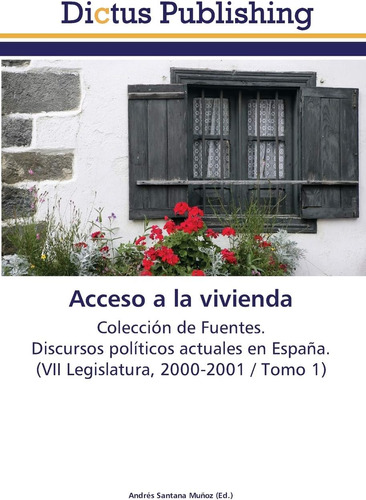 Libro: Acceso A La Vivienda: Colección De Fuentes. Discursos