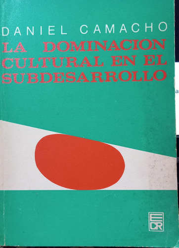 Daniel Camacho La Dominación Cultural En El Subdesarrollo (Usado)