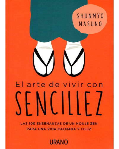 El Arte De Vivir Con Sencillez. Shunmyo Masuno