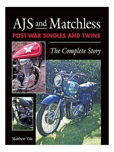 Ajs And Matchless Post-war Singles And Twins - Matthew. Eb17