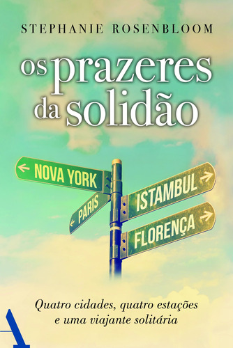 Os prazeres da solidão: Quatro cidades, quatro estações e uma viajante solitária, de Rosenbloom, Stephanie. Editora Rocco Ltda, capa mole em português, 2019