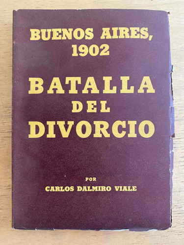 Buenos Aires, 1902. Batalla Del Divorcio - Viale