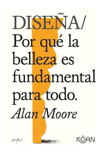 Libro: Diseña. Moore,alan. Ediciones Koan