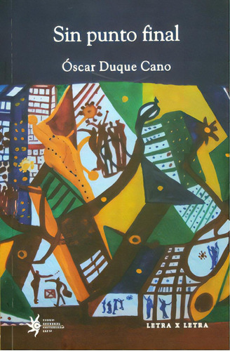 Sin punto final: Sin punto final, de Óscar Duque Cano. Serie 9587200980, vol. 1. Editorial U. EAFIT, tapa blanda, edición 2011 en español, 2011