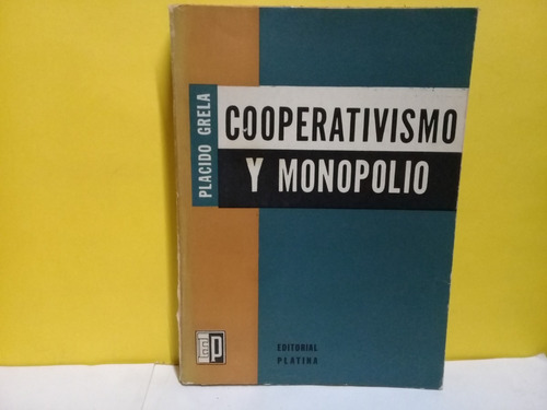 Cooperativismo Y Monopolio - Placido Grela - Platina - 1965