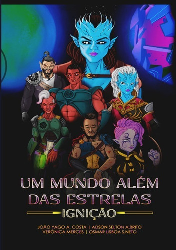 Um Mundo Além Das Estrelas: Ignição, De João Yago A. Costa. Série Não Aplicável, Vol. 1. Editora Clube De Autores, Capa Mole, Edição 1 Em Português, 2021