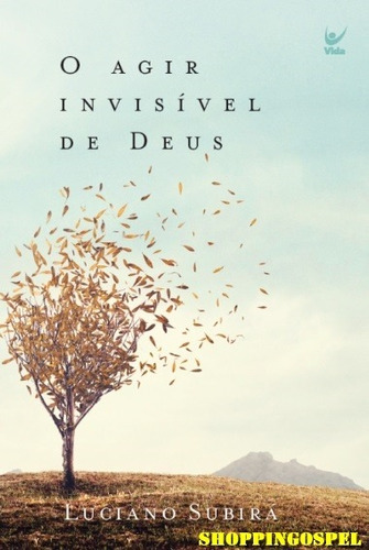 Livro O Agir Invisível De Deus - Luciano Subirá Nova Edição