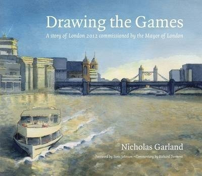 Drawing The Games : A Story Of London 2012 Commis (hardback)