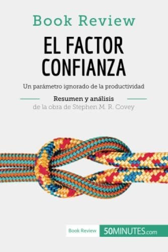 El Factor Confianza De Stephen M. R. Covey (analisis De La O