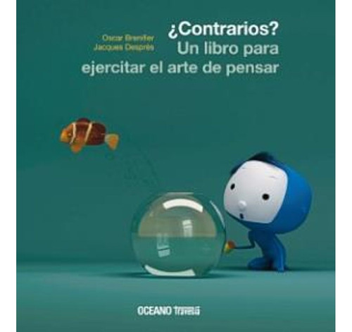 Contrarios. Un Libro Para Ejercitar El Arte De Pensar - Osca