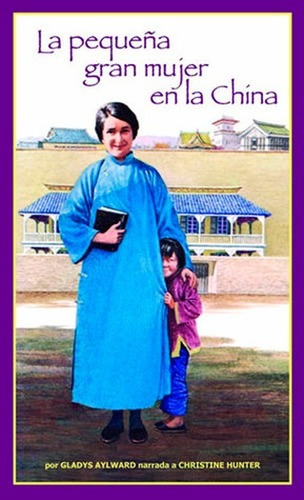 La Pequeña Gran Mujer En La China - Gladys Aylward