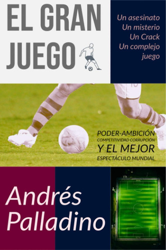 Libro: El Gran Juego: Poder, Ambición Y El Mejor Espectáculo