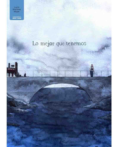 Lo Mejor Que Tenemos, De Lucia Martinez Mayer. Editorial Loco Rabia, Tapa Blanda En Español, 2022