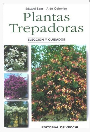 Plantas Trepadoras - Elección Y Cuidados, Bent, Vecchi