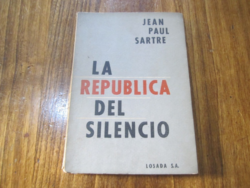 La Republica Del Silencio - Jean Paul Sartre - Ed: Losada