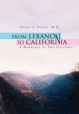 Libro From Lebanon To California - Zeiter, Henry J. M. D.